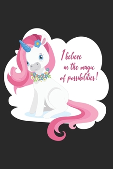 I Believe In The Magic of Possibilities: unicorn journal, unicorn notebook, unicorn journal amazon, unicorn journal with lock, unicorn journal for ... of activity , unicorn journal sketchbook