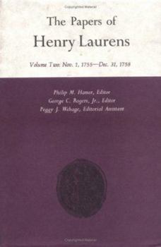 The Papers of Henry Laurens, Volume 2: November 1, 1755-December 31, 1758