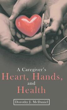 Hardcover A Caregiver's Heart, Hands, and Health Book