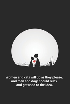 Paperback Women and cats will do as they please, and men and dogs should relax and get used to the idea.: Blank Lined Journal Notebook, 125 Pages, Soft Matte Co Book