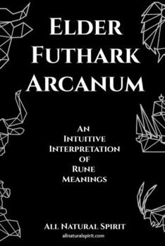 Paperback Elder Futhark Arcanum: An Intuitive Interpretation of Rune Meanings Book