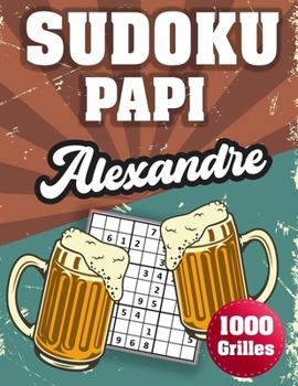 Paperback SUDOKU PAPI Alexandre: 1000 Sudokus avec solutions niveau facile, moyen et difficile cadeau original à offrir a votre papy [French] Book