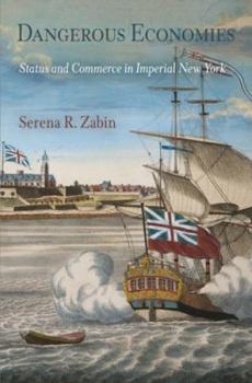 Paperback Dangerous Economies: Status and Commerce in Imperial New York Book