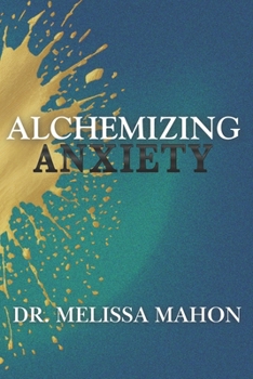 Paperback Alchemizing Anxiety Book