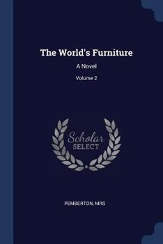 The World's Furniture: A Novel; Volume 2