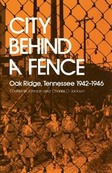 Paperback City Behind Fence: Oak Ridge, Tennessee, 1942-1946 Book