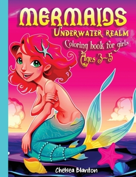Mermaids Underwater Realm Coloring Book for girls Ages 3-5: Underwater Animals Beautiful Designs Sea World Unique images Easy Coloring Large Print