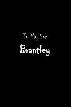 Paperback To My Dearest Son Brantley: Letters from Dads Moms to Boy, Baby Shower Gift for New Fathers, Mothers & Parents, Journal (Lined 120 Pages Cream Pap Book