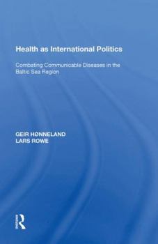Paperback Health as International Politics: Combating Communicable Diseases in the Baltic Sea Region Book