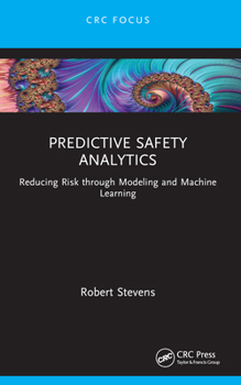Paperback Predictive Safety Analytics: Reducing Risk through Modeling and Machine Learning Book