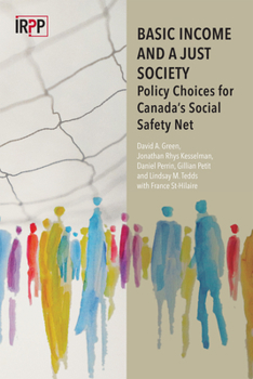 Paperback Basic Income and a Just Society: Policy Choices for Canada's Social Safety Net Book