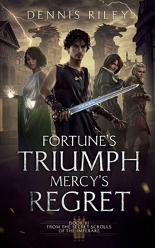 Paperback Fortune's Triumph, Mercy's Regret: From the Secret Scrolls of the Imperaré Book