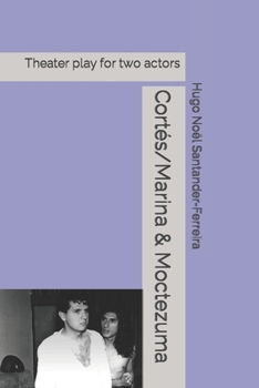 Paperback Cortés/Marina & Moctezuma: Theater play for two actors Book