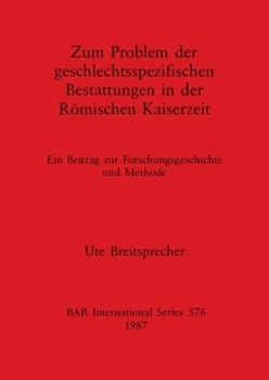 Paperback Zum Problem der geschlectsspezifischen Bestattungen in der Römischen Kaiserzeit: Ein Beitrag zur Forschungsgeschichte und Methode [German] Book