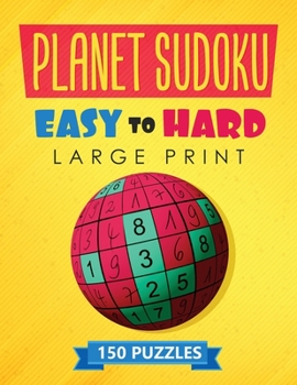 Paperback Planet Sudoku - 150 Large Print Easy to Hard Puzzles: For Adults, Ultimate Challenging Problems with 3 Levels of Difficulty and Solutions to Train you Book