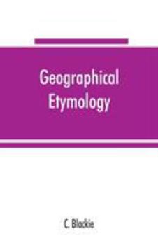 Paperback Geographical etymology: a dictionary of place-names giving their derivations Book