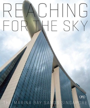 Hardcover Reaching for the Sky: The Making of Marina Bay Sands Book