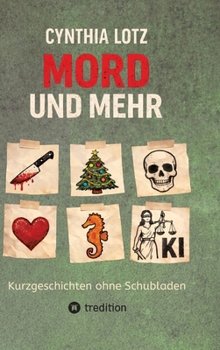 Mord und mehr: Kurzgeschichten ohne Schubladen (German Edition)