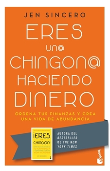 Paperback Eres Un@ Chingon@ Haciendo Dinero: Ordena Tus Finanzas Y Crea Una Vida de Abundancia / You Are a Badass at Making Money [Spanish] Book