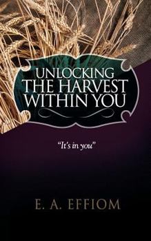 Paperback Unlocking The Harvest Within You Book