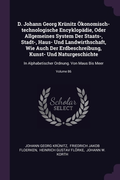 D. Johann Georg Kr�nitz �konomisch-technologische Encyklop�die, Oder Allgemeines System Der Staats-, Stadt-, Haus- Und Landwirthschaft, Wie Auch Der Erdbeschreibung, Kunst- Und Naturgeschichte: In Alp
