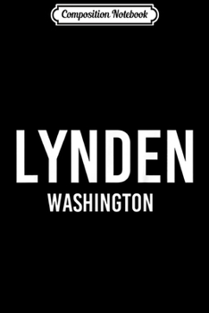 Composition Notebook: LYNDEN WASHINGTON WA USA Patriotic Vintage Sports  Journal/Notebook Blank Lined Ruled 6x9 100 Pages