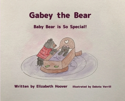 Hardcover Gabey the Bear: Baby Bear is So Special Book