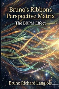 Paperback Bruno's Ribbons Perspective Matrix: The BRPM Effect Book