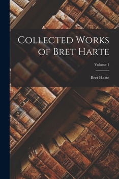 Paperback Collected Works of Bret Harte; Volume 1 Book