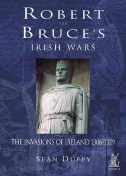 Paperback Robert the Bruce's Irish Wars: The Invasion of Ireland 1306-1329 Book