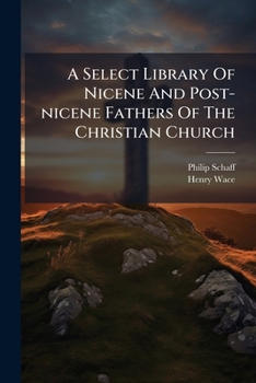 A Select Library of Nicene and Post-Nicene Fathers of the Christian Church: The Seven Ecumenical Councils. 1900