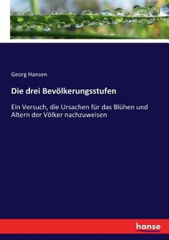 Paperback Die drei Bevölkerungsstufen: Ein Versuch, die Ursachen für das Blühen und Altern der Völker nachzuweisen [German] Book