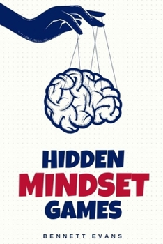 Paperback Hidden Mindset Games: Unlock the Power of Your Thoughts and Transform Your Life Book