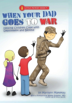 Paperback When Your Dad Goes to War: Helping Children Cope with Deployment and Beyond Book