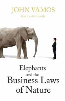 Paperback Elephants and the Business Laws of Nature and How to Manage Them to Help You and Your Business Realise Full Potential Book