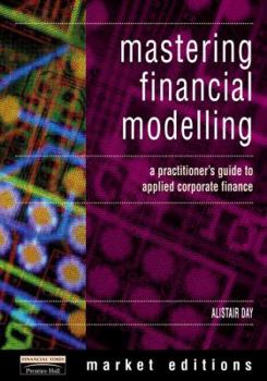 Paperback Mastering Financial Modelling: A Practitioner's Guide to Applied Corporate Finance Book