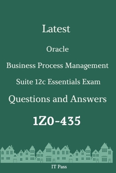 Paperback Latest Oracle Business Process Management Suite 12c Essentials Exam 1Z0-435 Questions and Answers: Guide for Real Exam Book