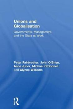 Paperback Unions and Globalisation: Governments, Management, and the State at Work Book