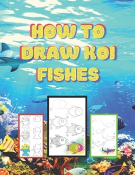 Paperback How to Draw Koi Fishes: (Activity Books for Little Children) Book