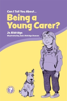 Paperback Can I Tell You about Being a Young Carer?: A Guide for Children, Family and Professionals Book