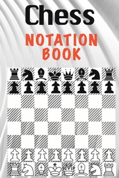 Chess Notation Book: Chess Players Score Notation for Beginners Book Notebook Log Book Scorebook