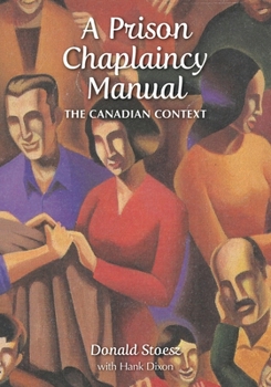 Paperback A Prison Chaplaincy Manual: The Canadian Context Book