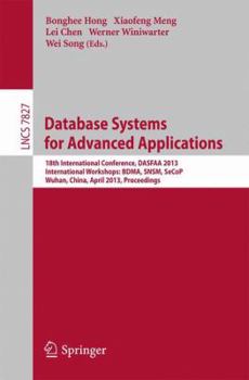 Paperback Database Systems for Advanced Applications: 18th International Conference, Dasfaa 2013, International Workshops: Bdma, Snsm, Secop, Wuhan, China, Apri Book