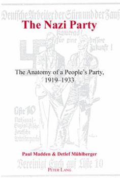 Hardcover The Nazi Party: The Anatomy of a People's Party, 1919-1933 Book