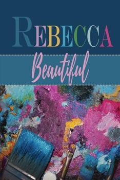 Paperback Rebecca / Beautiful: Personalized With First Name Meaning / Notebook / Blue Custom Journal / Feminine Customized Diary / Blank Lined For Wr Book
