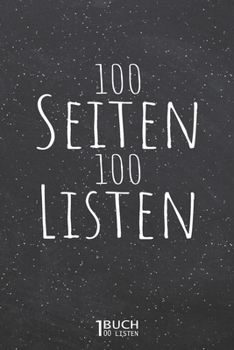 100 Seiten 100 Listen: 100 Erlebnisse und Aufgaben für den Alltag und Freizeit - Ideal für Männer und Frauen als Ausfüllbuch und Geschenkidee (German Edition)