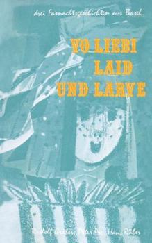 Paperback Vo Liebi, Laid Und Larve: Drei Fasnachtsgeschichten Aus Basel [German] Book