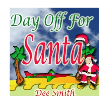 Paperback Day Off for Santa: Christmas Rhyming Picture Book for Children about Santa taking a day off from preparing for Christmas Day Book