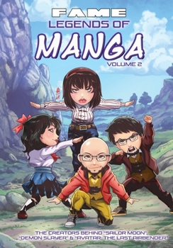 FAME: Legends of Manga Vol. 2 The Creators of Demon Slayer, Sailor Moon, Avatar: The Last Airbender & the History of Manga