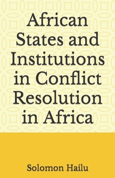 African States and Institutions in Conflict Resolution in Africa